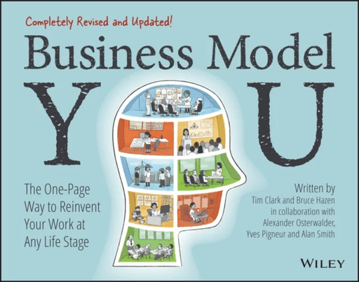 Business Model You - The One-Page Way to Reinvent Your Work at Any Life Stage 2nd Edition av T Clark