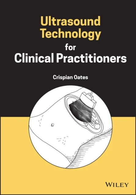 Ultrasound Technology for Clinical Practitioners av Crispian (Newcastle University UK) Oates