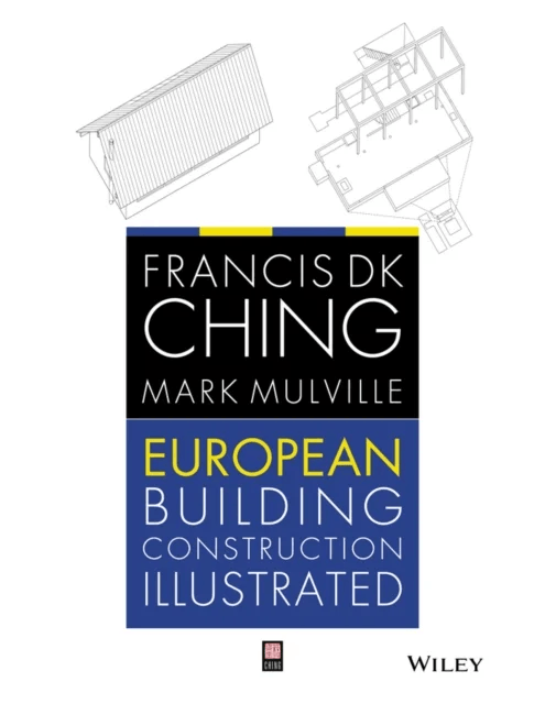European Building Construction Illustrated av Francis D. K. (University of Washington Seattle WA) Ching, Mark (University of Greenwich UK) Mulville