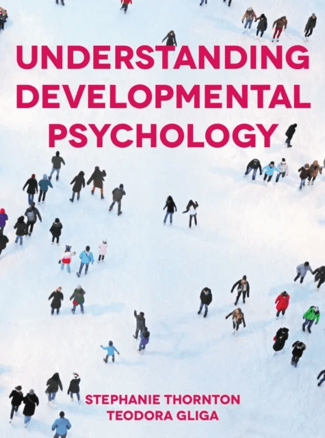 Understanding Developmental Psychology av Stephanie (Formerly of University of Sussex UK) Thornton, Teodora (University of East Anglia UK) Gliga