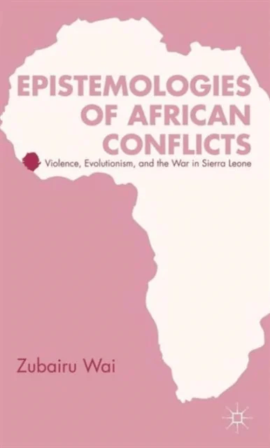 Epistemologies of African Conflicts av Zubairu Wai