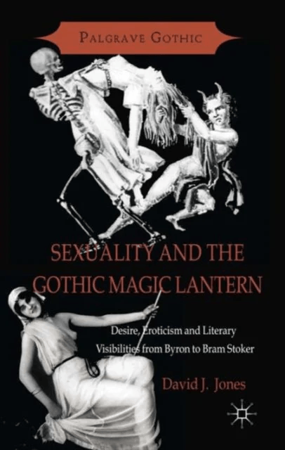 Sexuality and the Gothic Magic Lantern av David Jones
