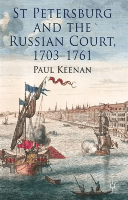 St Petersburg and the Russian Court, 1703-1761 av P. Keenan