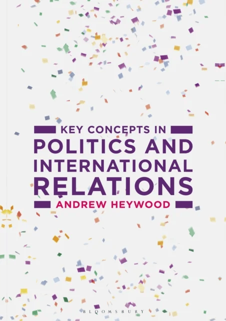 Key Concepts in Politics and International Relations av Andrew (Freelance author UK) Heywood
