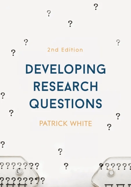Developing Research Questions av Patrick (Department of Sociology Leicester) White