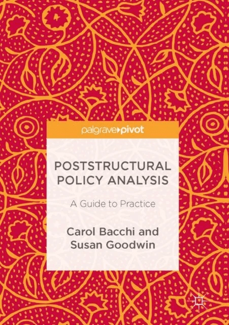 Poststructural Policy Analysis av Carol Bacchi, Susan Goodwin
