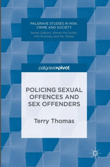 Policing Sexual Offences and Sex Offenders av Terry Thomas