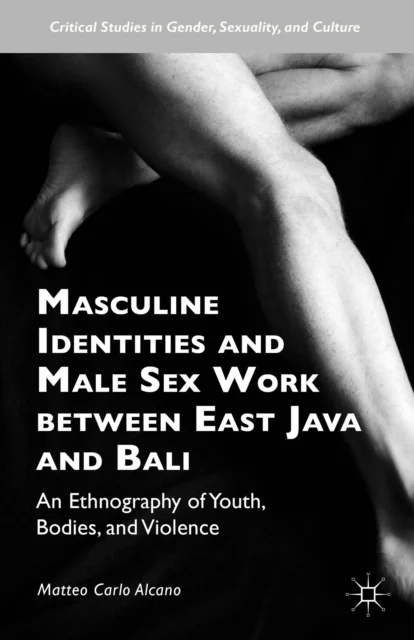 Masculine Identities and Male Sex Work between East Java and Bali av Matteo Carlo Alcano