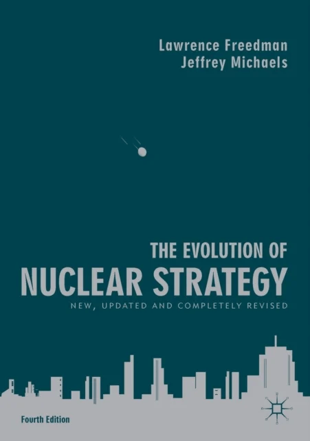 The Evolution of Nuclear Strategy av Lawrence Freedman, Jeffrey Michaels