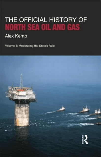 The Official History of North Sea Oil and Gas av Alex (University of Aberdeen UK) Kemp