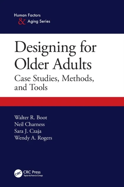Designing for Older Adults av Walter Boot, Neil (Florida State University Tallahassee USA) Charness, Sara J. (University of Miami Coral Gables Florida