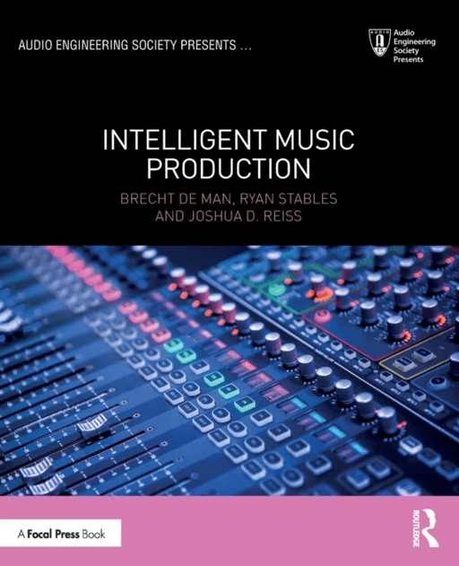 Intelligent Music Production av Brecht De Man, Ryan (Digital Media Technology Lab Birmingham City University) Stables, Joshua D. (Centre for Digital M