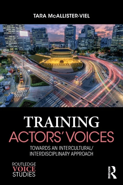 Training Actors' Voices av Tara McAllister-Viel