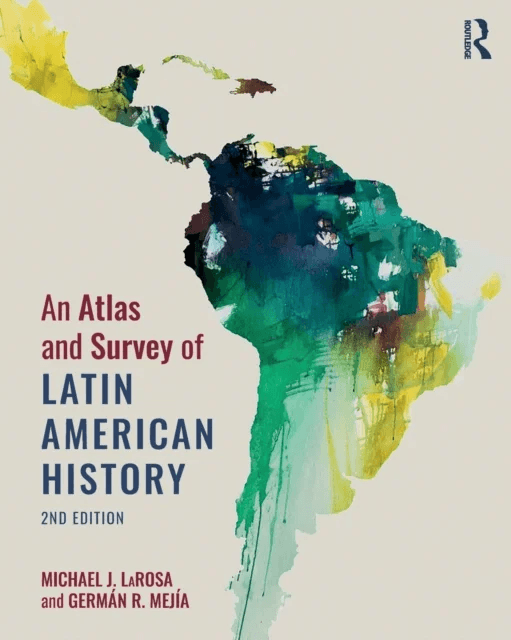 An Atlas and Survey of Latin American History av Michael LaRosa, German R. Mejia
