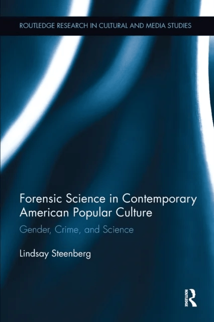 Forensic Science in Contemporary American Popular Culture av Lindsay Steenberg