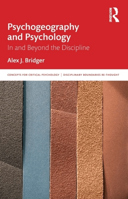 Psychogeography and Psychology av Alex J. (Division of Psychology and Counselling University of Huddersfield UK) Bridger