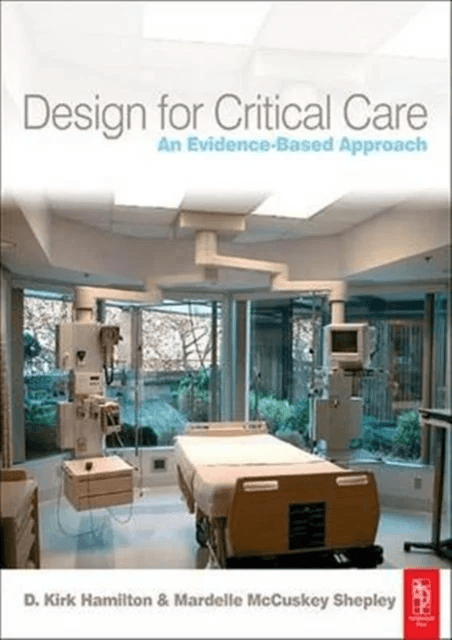 Design for Critical Care av D. Kirk Hamilton, Mardelle (Texas A&amp;M University College Station TX USA) McCuskey Shepley