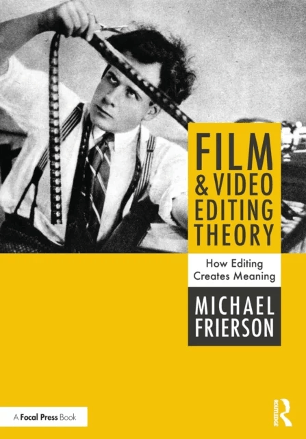 Film and Video Editing Theory av Michael Frierson