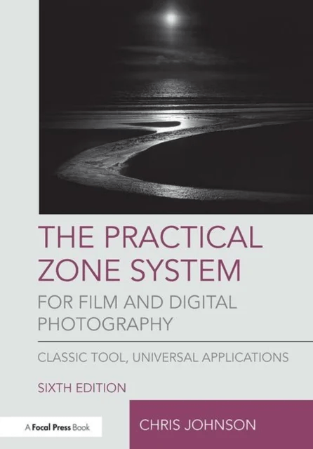 The Practical Zone System for Film and Digital Photography av Chris Johnson