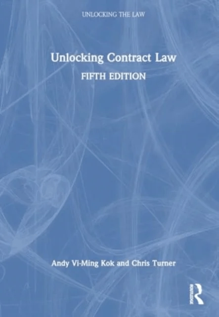 Unlocking Contract Law av Andy Vi-Ming Kok, Chris Turner