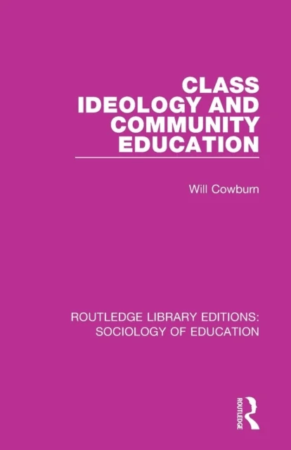 Class, Ideology and Community Education av Will Cowburn