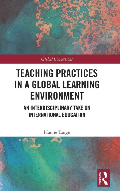 Teaching Practices in a Global Learning Environment av Hanne (Aalborg University Denmark) Tange