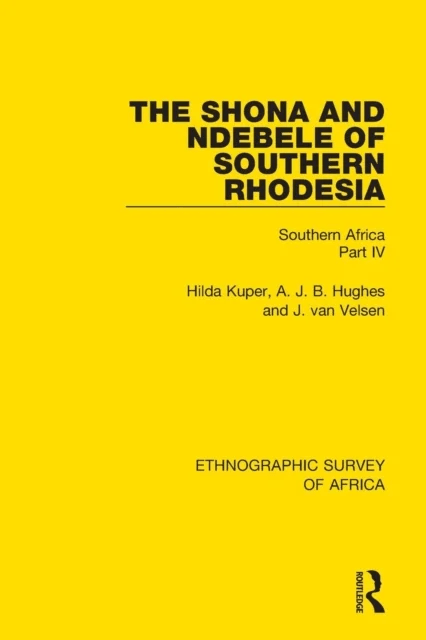 The Shona and Ndebele of Southern Rhodesia av Hilda Kuper, A. J. B. Hughes, J. van Velsen