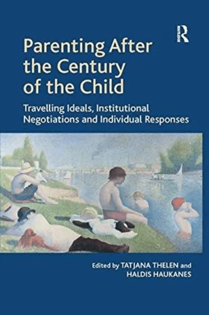 Parenting After the Century of the Child av Tatjana (University of Vienna Austria) Thelen