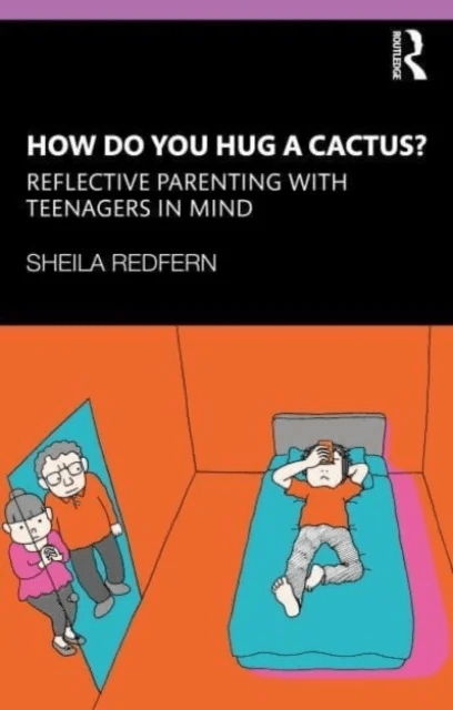 How Do You Hug a Cactus? Reflective Parenting with Teenagers in Mind av Sheila (Anna Freud National Centre for Children and Families UK) Redfern
