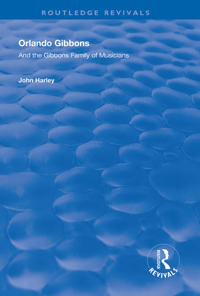 Orlando Gibbons and the Gibbons Family of Musicians av John Harley