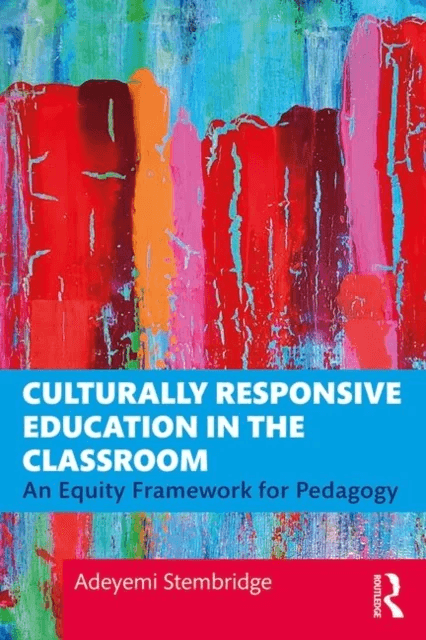 Culturally Responsive Education in the Classroom av Adeyemi Stembridge