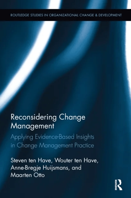 Reconsidering Change Management av Steven ten Have, Wouter ten Have, Anne-Bregje Huijsmans, Maarten Otto