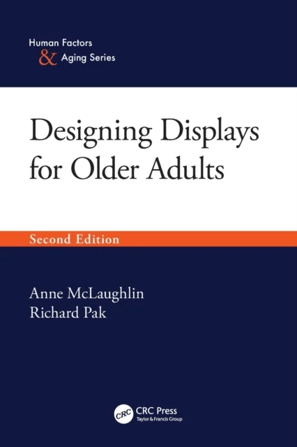 Designing Displays for Older Adults, Second Edition av Anne McLaughlin, Richard Pak