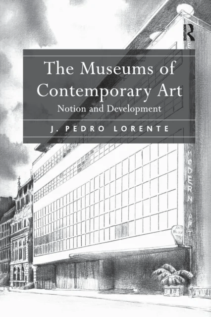 The Museums of Contemporary Art av J. Pedro Lorente