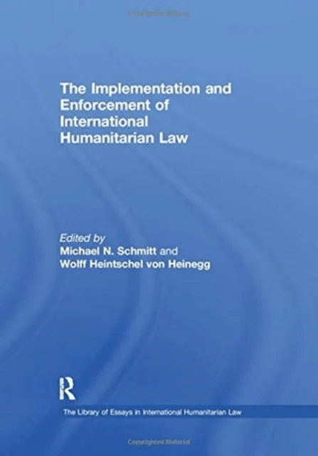 The Implementation and Enforcement of International Humanitarian Law av Wolff Heintschel von Heinegg