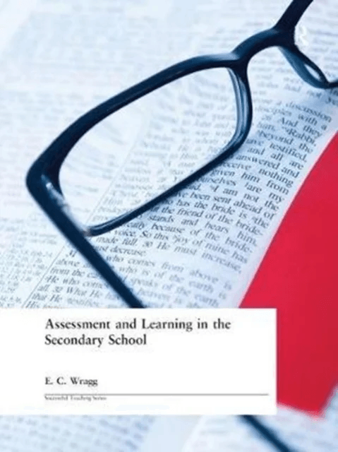 Assessment and Learning in the Secondary School av Prof E C (formerly University of Exeter UK) Wragg