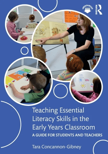 Teaching Essential Literacy Skills in the Early Years Classroom av Tara (Dublin City University Ireland.) Concannon-Gibney