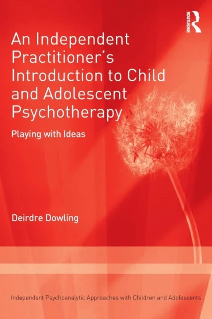 An Independent Practitioner's Introduction to Child and Adolescent Psychotherapy av Deirdre Dowling