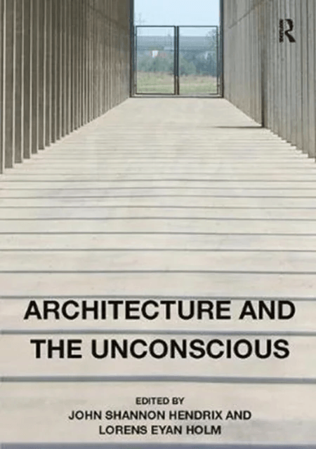 Architecture and the Unconscious av John Shannon Hendrix, Lorens Eyan Holm