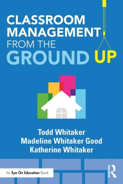 Classroom Management From the Ground Up av Todd (Indiana State University USA) Whitaker, Wh