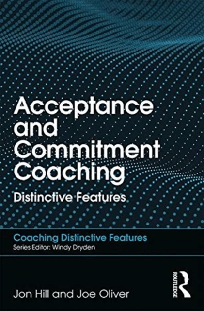 Acceptance and Commitment Coaching av Jon Hill, Joe Oliver