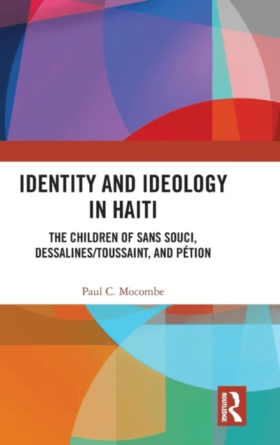 Identity and Ideology in Haiti av Paul C. Mocombe