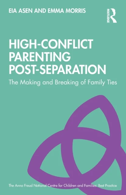 High-Conflict Parenting Post-Separation av Eia (CNWL NHS Trust UK) Asen, Emma Morris