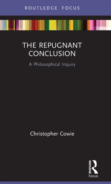 The Repugnant Conclusion av Christopher Cowie