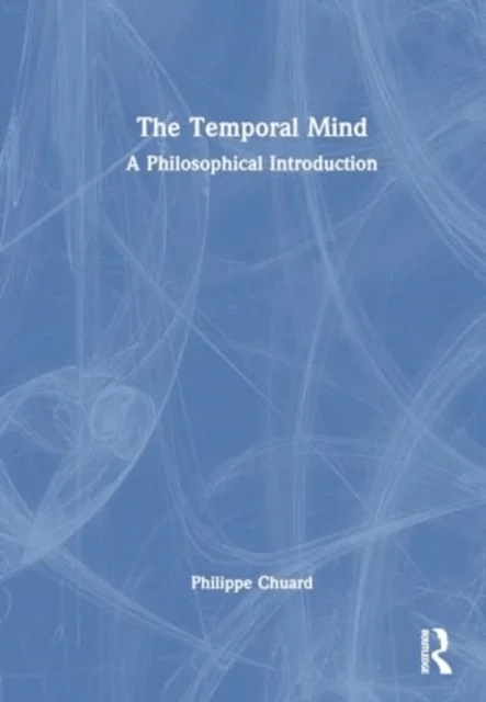 The Temporal Mind av Philippe Chuard