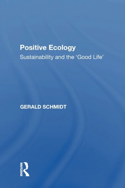 Positive Ecology av Gerald Schmidt