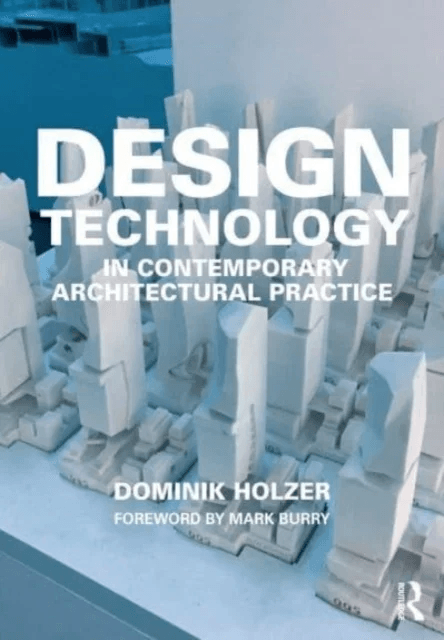 Design Technology in Contemporary Architectural Practice av Dominik (University of Melbourne Australia) Holzer