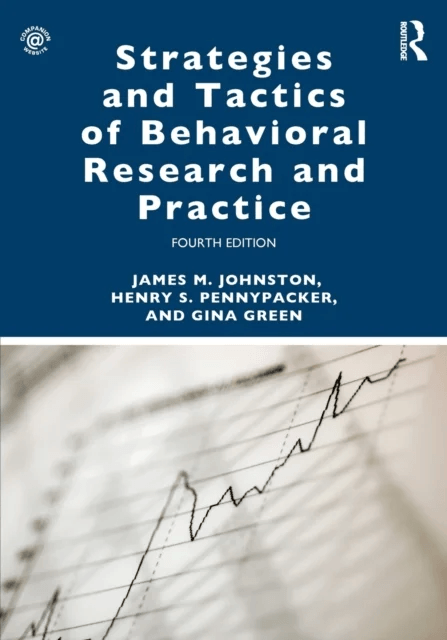 Strategies and Tactics of Behavioral Research and Practice av James M. Johnston, Henry S. Pennypacker, Gina Green