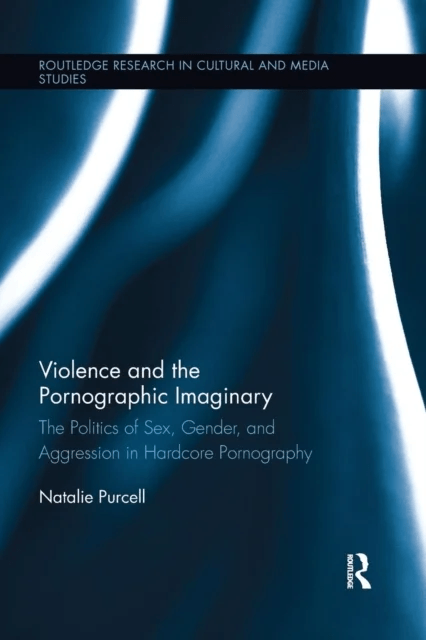 Violence and the Pornographic Imaginary av Natalie Purcell