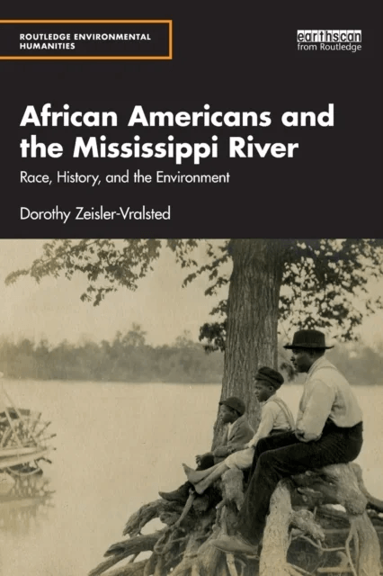 African Americans and the Mississippi River av Dorothy (Eastern Washington University USA) Zeisler-Vralsted